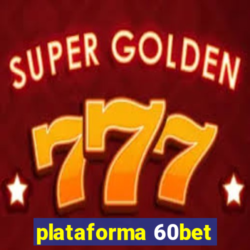 plataforma 60bet