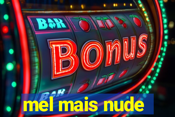 mel mais nude