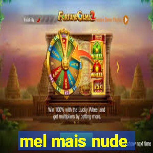 mel mais nude