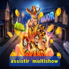 assistir multishow ao vivo de graça