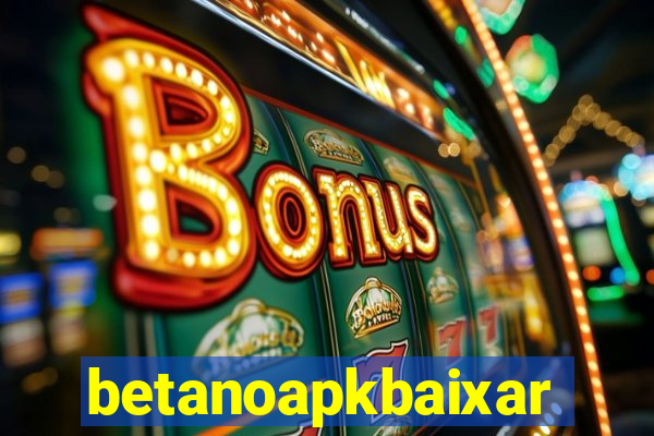 betanoapkbaixar