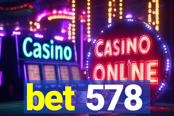 bet 578