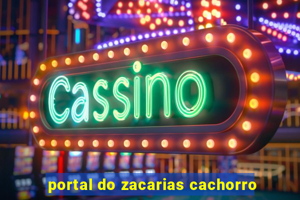 portal do zacarias cachorro