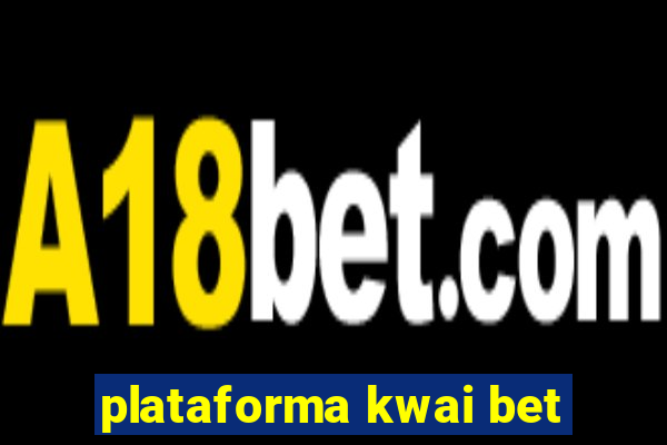 plataforma kwai bet