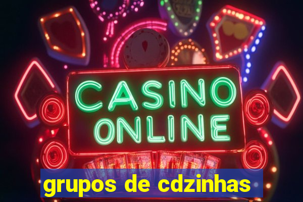 grupos de cdzinhas