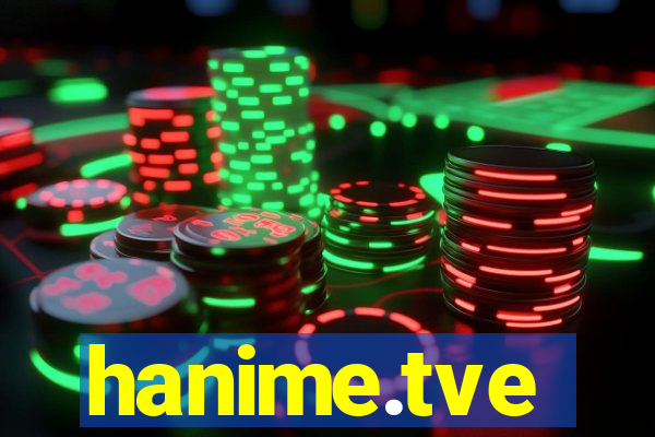 hanime.tve