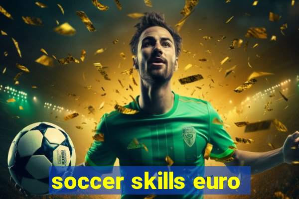 soccer skills euro