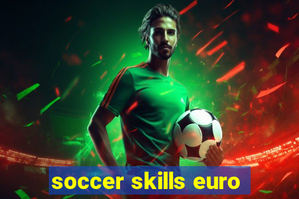 soccer skills euro
