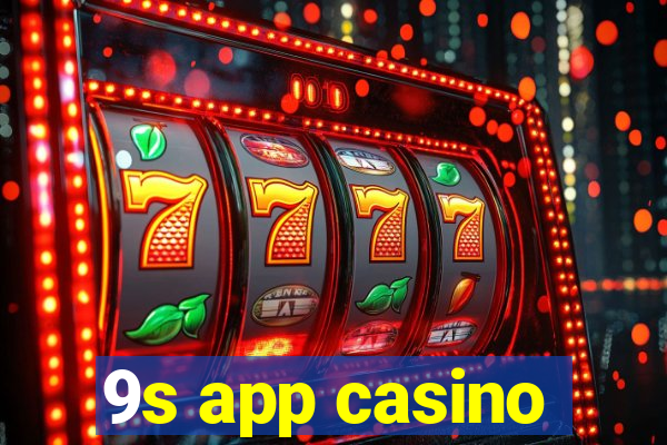 9s app casino