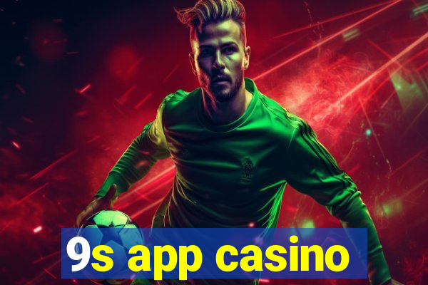 9s app casino