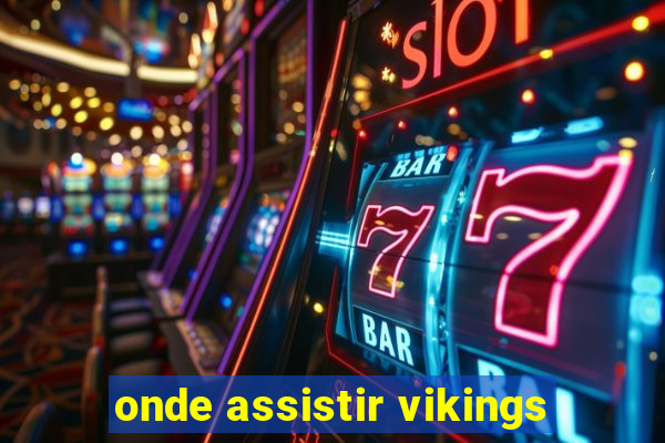 onde assistir vikings