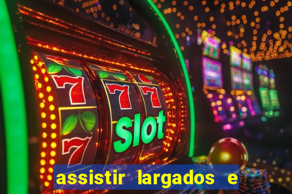 assistir largados e pelados a tribo
