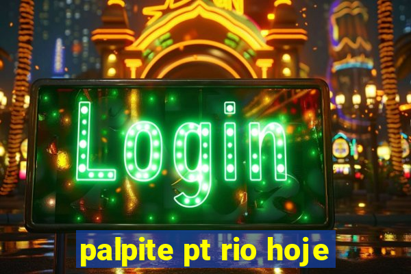 palpite pt rio hoje