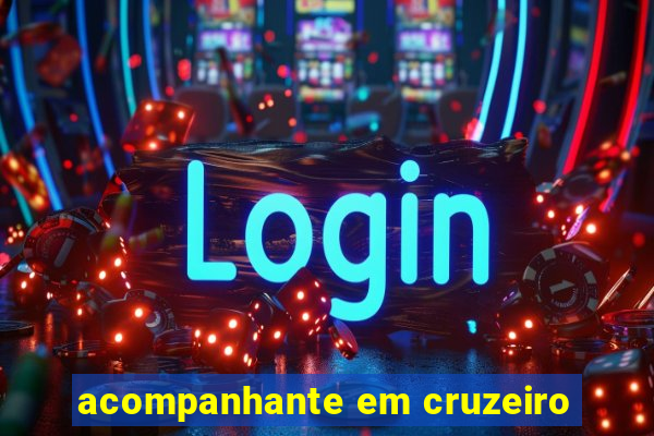acompanhante em cruzeiro