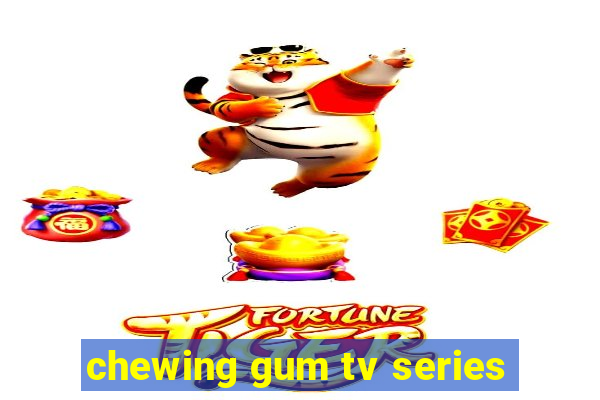 chewing gum tv series