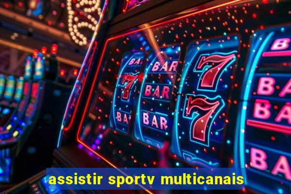 assistir sportv multicanais
