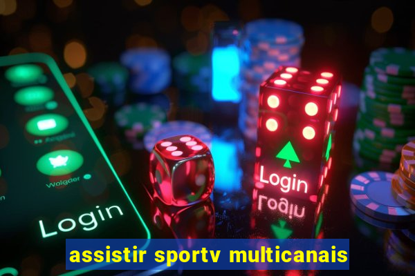 assistir sportv multicanais