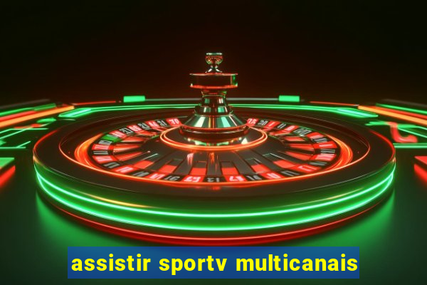 assistir sportv multicanais