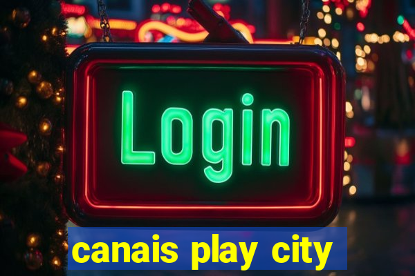 canais play city