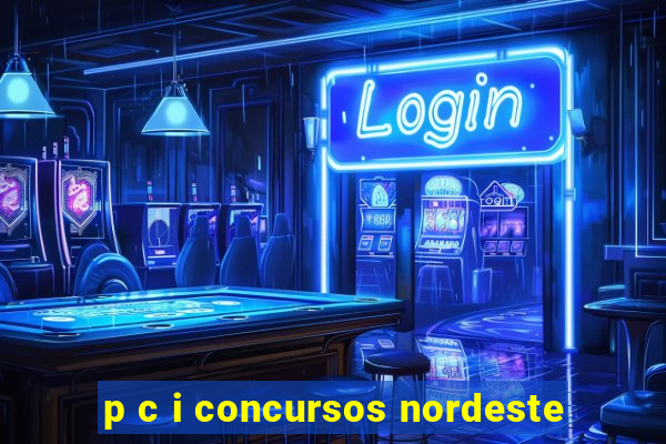 p c i concursos nordeste