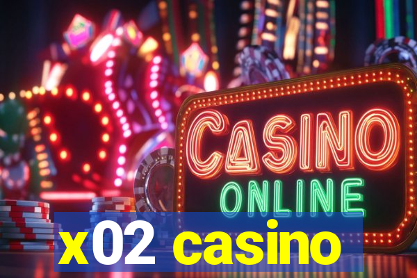 x02 casino