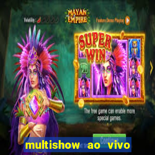 multishow ao vivo online gratis