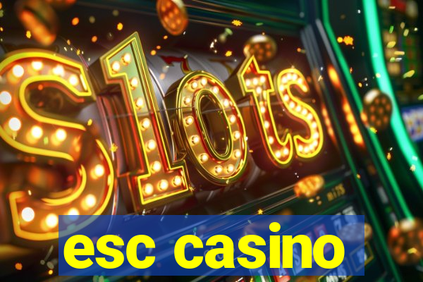 esc casino