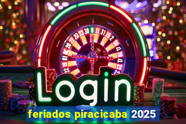 feriados piracicaba 2025