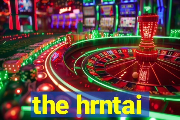 the hrntai