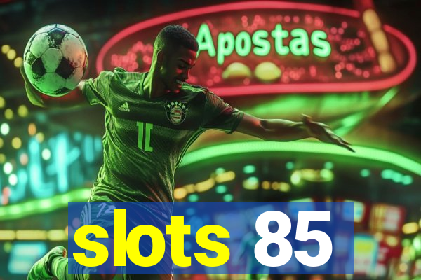 slots 85