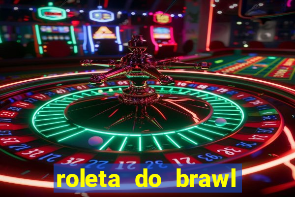roleta do brawl stars 2024