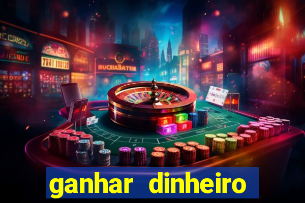 ganhar dinheiro jogando sem deposito