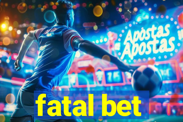 fatal bet