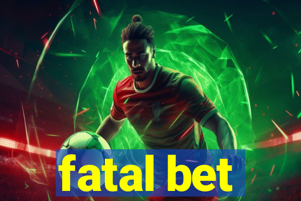 fatal bet
