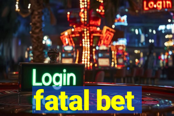 fatal bet