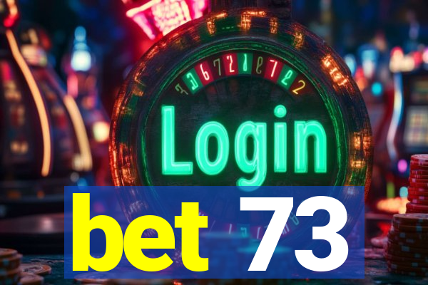 bet 73