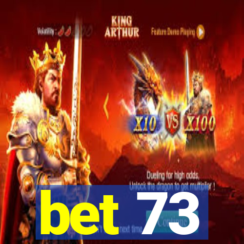 bet 73