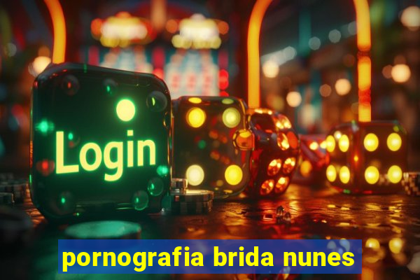 pornografia brida nunes