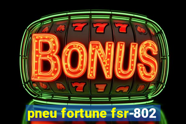 pneu fortune fsr-802