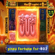pneu fortune fsr-802