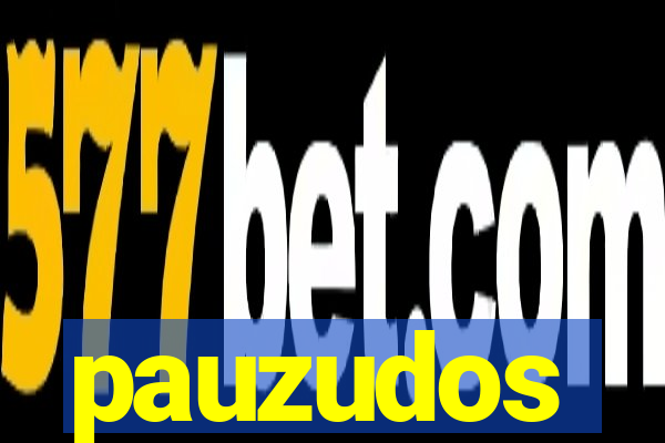 pauzudos