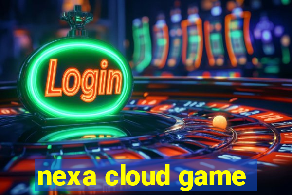 nexa cloud game