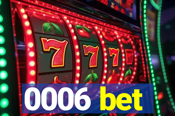 0006 bet