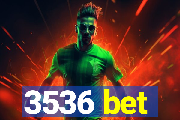 3536 bet
