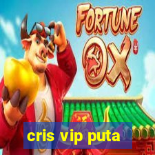cris vip puta