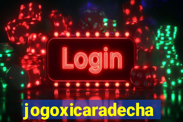 jogoxicaradecha