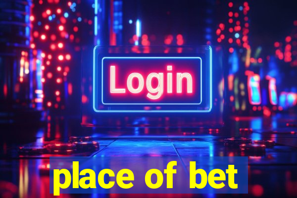 place of bet