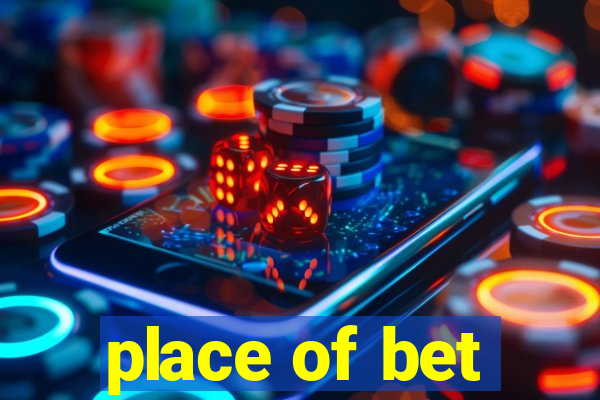 place of bet