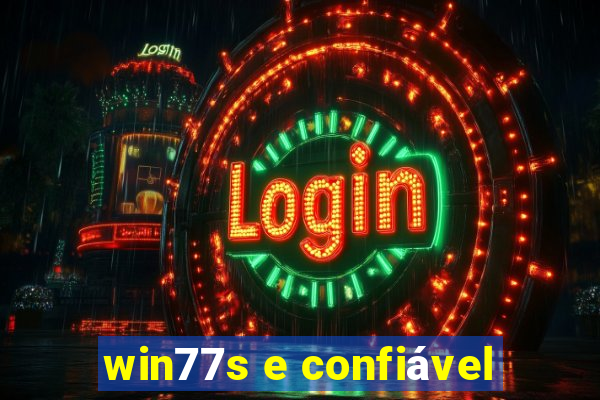 win77s e confiável