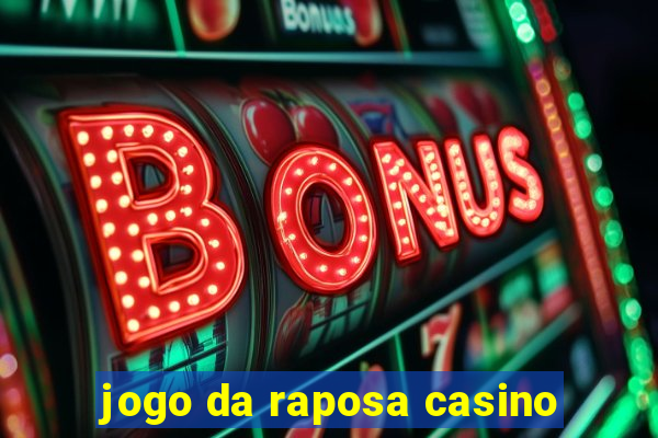 jogo da raposa casino